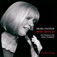 Erika Pluhar – Mehr denn je - Ein Konzert mit Klaus Trabitsch