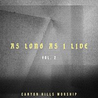 Canyon Hills Worship – As Long As I Live Vol. 2 [Live]