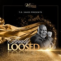 T.D. Jakes – T.D. JAKES Presents FINALLY LOOSED