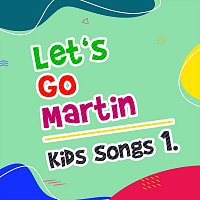 Let's Go Martin – Kids Songs 1.