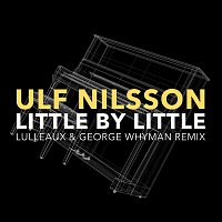 Ulf Nilsson – Little By Little [Lulleaux & George Whyman Remix]