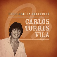 Carlos Torres Vila – Folclore - La Colección - Carlos Torres Vila