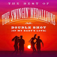 The Swingin' Medallions – Double Shot (Of My Baby’s Love): The Best Of The Swingin’ Medallions