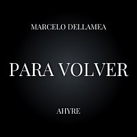 Marcelo Dellamea, Ahyre – Para Volver