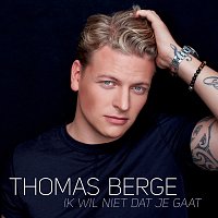 Thomas Berge – Ik Wil Niet Dat Je Gaat