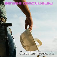 Circular Generals – Senses Deactivated