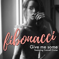 Fibonacci, Connell Cruise – Give Me Some (feat. Connell Cruise)