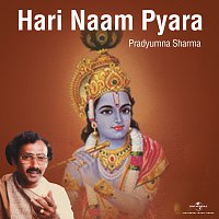 Pradyumna Sharma – Hari  Naam Pyara