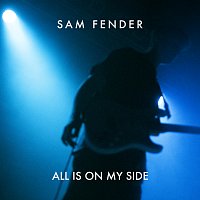 Sam Fender – All Is On My Side