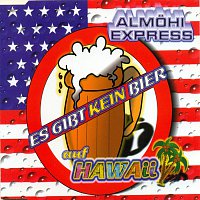 Almohi Express – Es gibt kein Bier auf Hawai  - Almohi Express