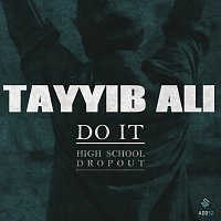Tayyib Ali – Do It (High School Dropout)