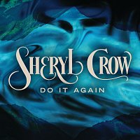 Sheryl Crow – Do It Again