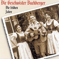 Geschwister Buchberger – Die fruhen Jahre