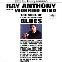 Ray Anthony – Plays Worried Mind: The Soul Of Country Western Blues