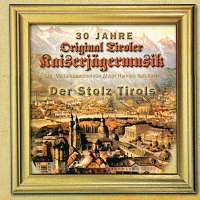Original Tiroler Kaiserjagermusik – Der Stolz Tirols