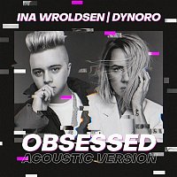 Ina Wroldsen & Dynoro – Obsessed (Acoustic Version)
