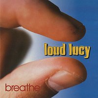 Loud Lucy – Breathe