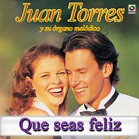 Juan Torres – Que Seas Feliz