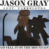 Jason Gray, Carrollton – Go Tell It On The Mountain