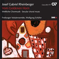 Přední strana obalu CD Josef Gabriel Rheinberger: Vom Goldenen Horn. Weltliche Chormusik