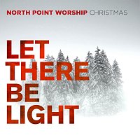 North Point Worship – Let There Be Light