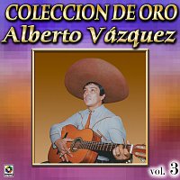 Alberto Vazquez – Colección De Oro: Con Mariachi, Vol. 3