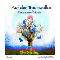 Elke Braunling & Paul G. Walter – Auf der Traumwolke - Geschichten, Fantasiereisen, Lieder und Musik zur Entspannung