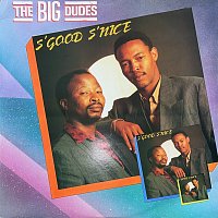 The Big Dudes – S'Good S'Nice