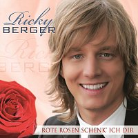 Ricky Berger – Rote Rosen schenk’ ich dir