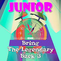 Junior – Bring The Legendary Back 3