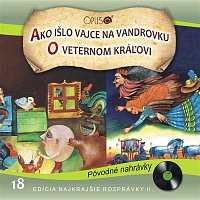 Various  Artists – Najkrajšie rozprávky II., No.18: Ako išlo vajce na vandrovku/O veternom kráľovi