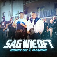Biggie68, Django – SAG WIE OFT