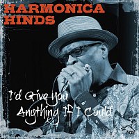 Harmonica Hinds – I'd Give You Anything If I Could
