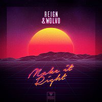 Reign & Wolvo – Make It Right