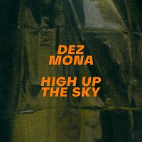 Dez Mona – High Up The Sky