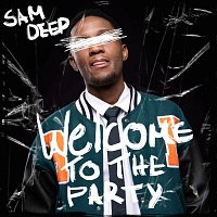 Sam Deep – Welcome To The Party