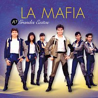 La Mafia – 10 Grandes Exitos