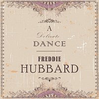 Freddie Hubbard – A Delicate Dance