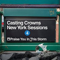 Casting Crowns – Praise You in This Storm (New York Sessions)
