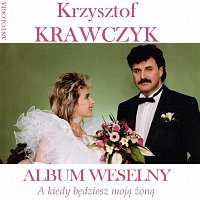 A kiedy bedziesz moja zona / Album weselny (Krzysztof Krawczyk Antologia)