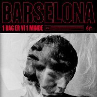 Barselona – 1 Dag Er Vi 1 Minde