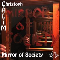 Christoph CALiM – Mirror of Society