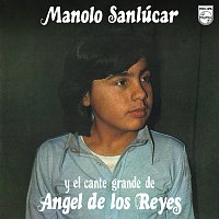 Manolo Sanlúcar, Ángel De Los Reyes – Manolo Sanlúcar Y El Cante De Ángel De Los Reyes [Reedición 2012]