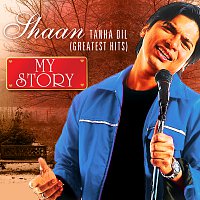 Shaan – Tanha Dil - Greatest Hits - My Story