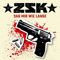 ZSK – Sag mir wie lange