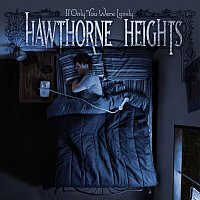 Hawthorne Heights – If Only You Were Lonely