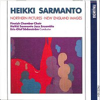 Finnish Chamber Choir, Heikki Sarmanto Jazz Ensemble – Sarmanto : Northern Pictures, New England Images