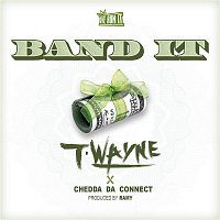 T-Wayne – Band It  (feat. Chedda Da Connect)