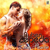 Rubén Zepeda Novelo – Loca Pasión