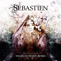 Sébastien – Tears Of White Roses